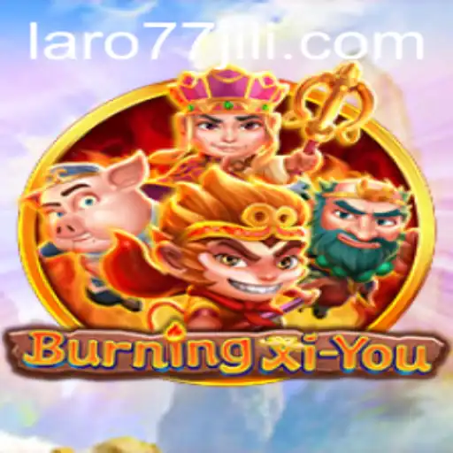 Exploring the Thrilling World of BurningXiYou: A Unique Gaming Experience with Laro77