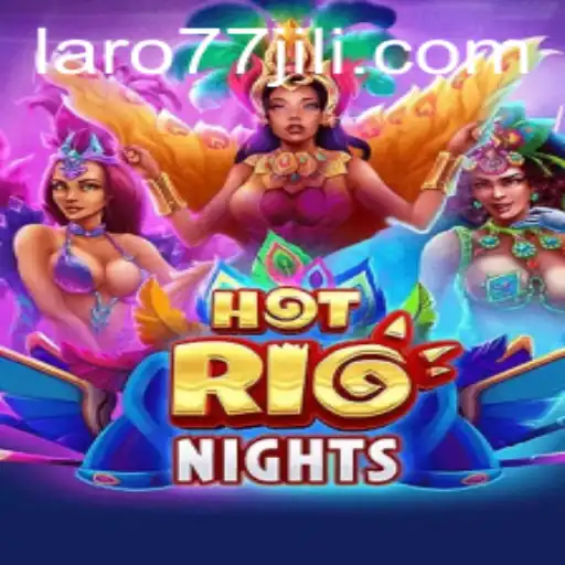 Discover the Excitement of HotRioNights: Unveiling the Thrills of laro77