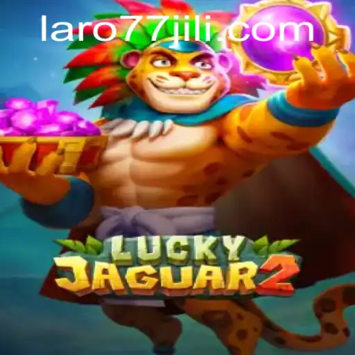 A Comprehensive Guide to Luckyjaguar2: A Thrilling Adventure with Laro77